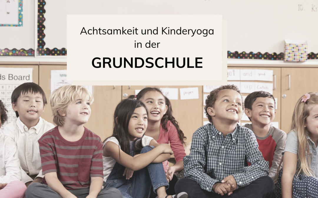 Achtsamkeit und Kinderyoga in der Grundschule