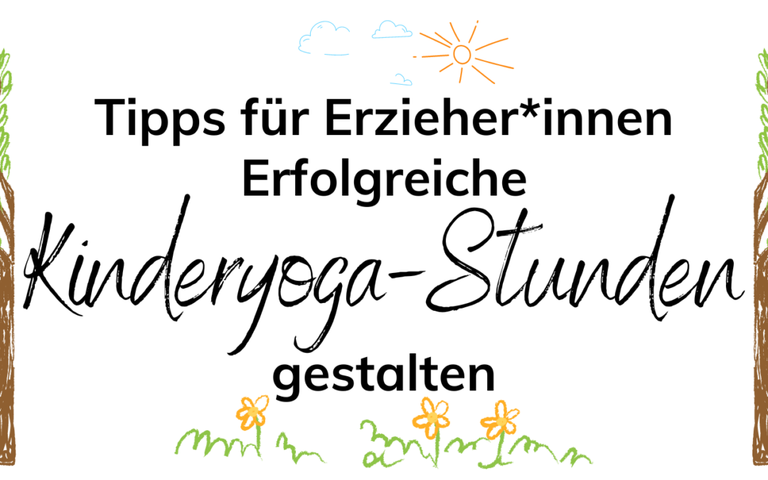 Erfolgreiche Kinderyogastunden gestalten