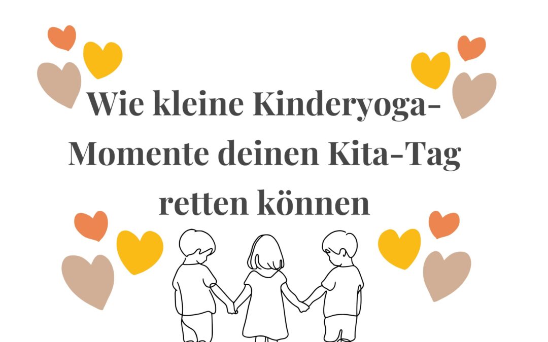 Wie kleine Kinderyoga-Momente deinen Kita-Tag retten können