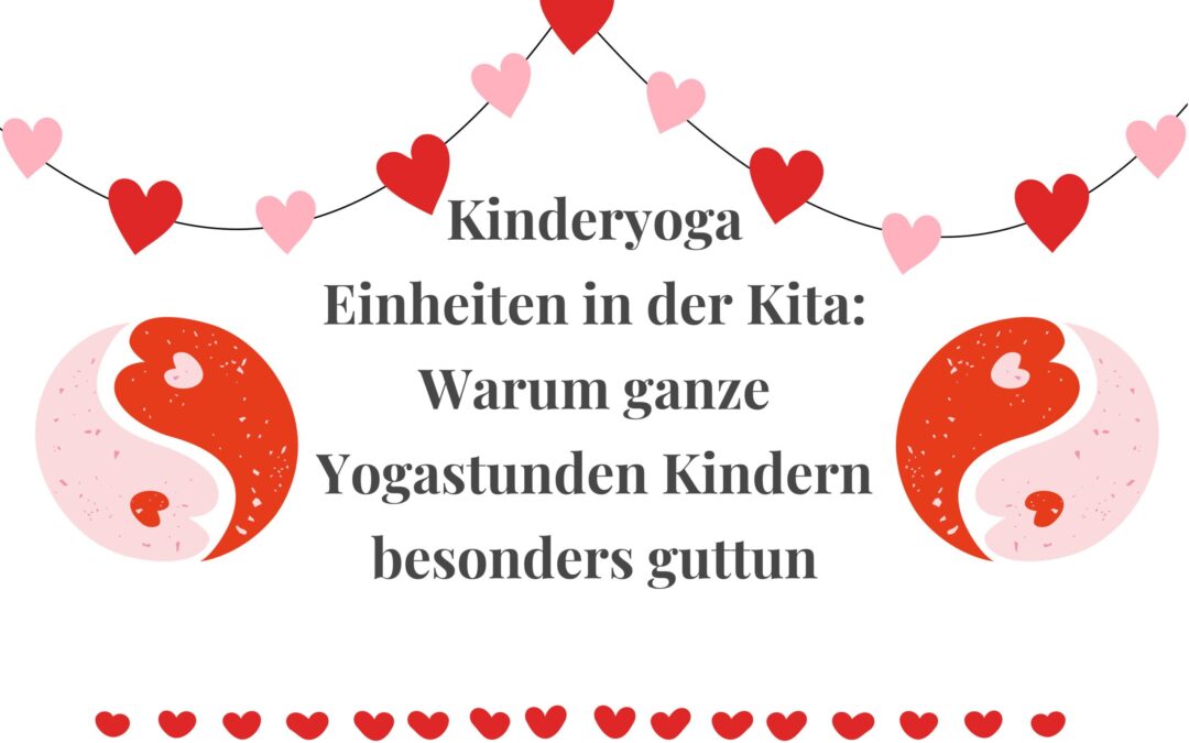 Kinderyoga Einheiten in der Kita: Warum ganze Yogastunden Kindern besonders guttun