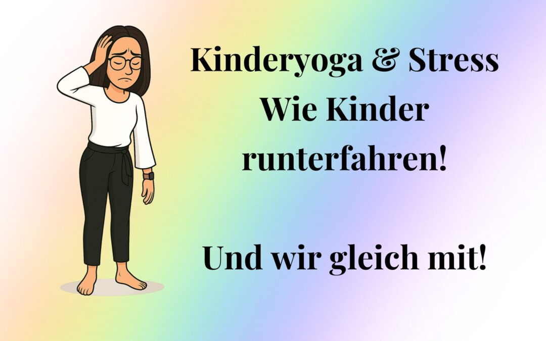 Erzieherin im Dauerstress. imFLUSSsein Kinderyoga